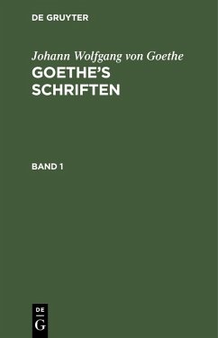 Johann Wolfgang von Goethe: Goethe's Schriften. Band 1 (eBook, PDF) - Goethe, Johann Wolfgang von