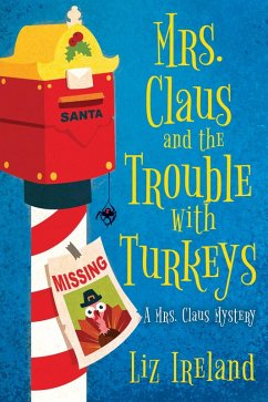 Mrs. Claus and the Trouble with Turkeys (eBook, ePUB) - Ireland, Liz