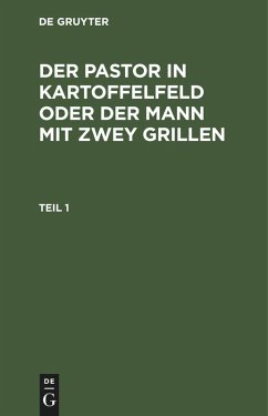 Cover Der Pastor in Kartoffelfeld oder der Mann mit zwey Grillen. Teil 1 (eBook, PDF)
