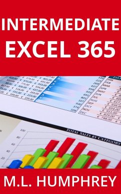 Intermediate Excel 365 (Excel 365 Essentials, #2) (eBook, ePUB) - Humphrey, M. L.