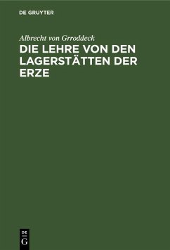 Die Lehre von den Lagerstätten der Erze (eBook, PDF) - Grroddeck, Albrecht von