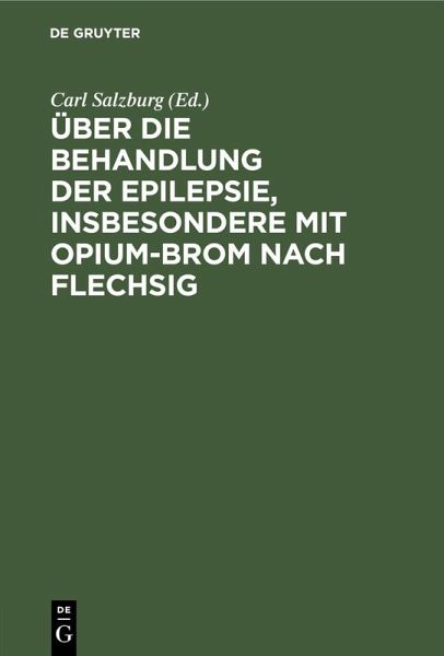 Über die Behandlung der Epilepsie, insbesondere mit Opium-Brom nach Flechsig (eBook, PDF) Über die Behandlung der Epilepsie, insbesondere mit Opium-Brom nach Flechsig (eBook, PDF)