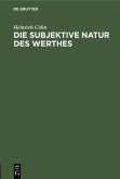 Die subjektive Natur des Werthes (eBook, PDF) Die subjektive Natur des Werthes (eBook, PDF)