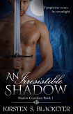 An Irresistible Shadow (The Shadow Guardians, #1) (eBook, ePUB)