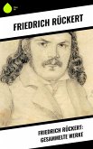 Friedrich Rückert: Gesammelte Werke (eBook, ePUB)