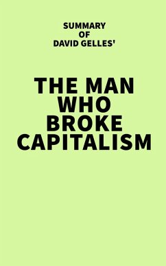 Summary of David Gelles' The Man Who Broke Capitalism (eBook, ePUB) - IRB Media
