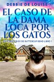 El Caso de la Dama Loca por los Gatos (eBook, ePUB) El Caso de la Dama Loca por los Gatos (eBook, ePUB)