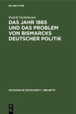 Das Jahr 1865 und das Problem von Bismarcks deutscher Politik (eBook, PDF)