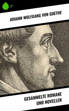 Gesammelte Romane und Novellen (eBook, ePUB) - Goethe, Johann Wolfgang von