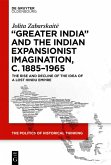 'Greater India' and the Indian Expansionist Imagination, c. 1885-1965 (eBook, PDF)