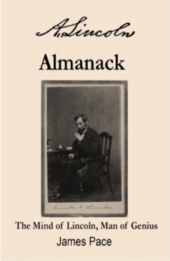 A. Lincoln's Almanack: The Mind of Lincoln, Man of Genius (eBook, ePUB) - Pace, James