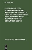 Konkursordnung, Anfechtungsgesetz, Geschäftsaufsichtsverordnung und Zwangsversteigerungsgesetz (eBook, PDF)