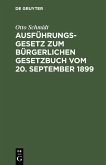 Ausführungsgesetz zum Bürgerlichen Gesetzbuch vom 20. September 1899 (eBook, PDF)