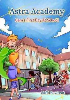Astra Academy - Gem's First Day At School (eBook, ePUB) - Da Great, Saff Astra Academy - Gem's First Day At School (eBook, ePUB) - Da Great, Saff