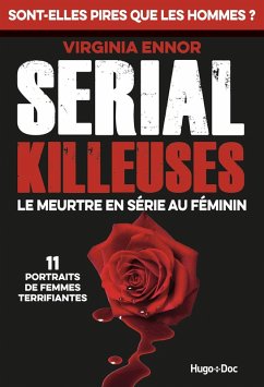 Serial Killeuses - Le meurtre en série au féminin- 11 portraits de femmes terrifiantes (eBook, ePUB) - Ennor, Virginia