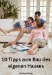 10 Tipps zum Bau des eigenen Hauses... - Bild 1