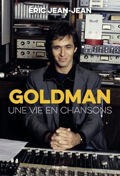 Goldman, une vie en chansons (eBook, ePUB) - Jean-Jean, Éric