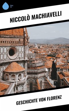 Geschichte von Florenz (eBook, ePUB) - Machiavelli, Niccolò