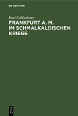 Frankfurt a. M. im Schmalkaldischen Kriege (eBook, PDF) Frankfurt a. M. im Schmalkaldischen Kriege (eBook, PDF)