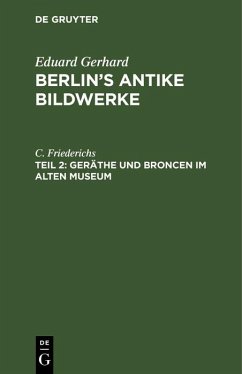 Geräthe und Broncen im Alten Museum (eBook, PDF) - Friederichs, C.