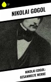 Nikolai Gogol: Gesammelte Werke (eBook, ePUB)