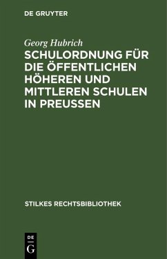 Schulordnung für die öffentlichen höheren und mittleren Schulen in Preußen (eBook, PDF) - Hubrich, Georg