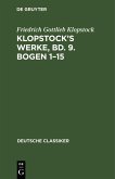 Klopstock's Werke, Bd. 9. Bogen 1-15 (eBook, PDF) Klopstock's Werke, Bd. 9. Bogen 1-15 (eBook, PDF)