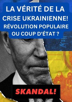 LA VÉRITÉ DE LA CRISE UKRAINIENNE ! (eBook, ePUB)