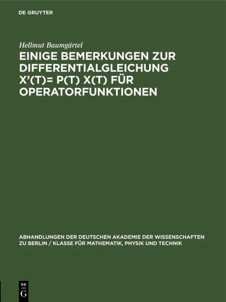 Einige Bemerkungen zur Differentialgleichung X'(t)= P(t) X(t) für Operatorfunktionen (eBook, PDF) Einige Bemerkungen zur Differentialgleichung X'(t)= P(t) X(t) für Operatorfunktionen (eBook, PDF)