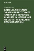 Caroli Lachmanni Oratio in rectorata habita die III mensis Augusti in memoriam Friderici Wilhelmi III Regis beatissimi (eBook, PDF)