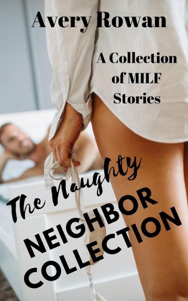 The Naughty Neighbor Collection (eBook, ePUB)