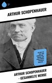 Arthur Schopenhauer - Gesammelte Werke (eBook, ePUB)