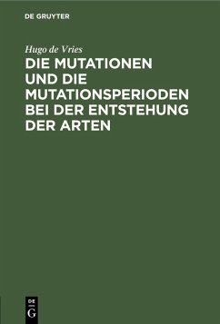 Die Mutationen und die Mutationsperioden bei der Entstehung der Arten (eBook, PDF) - Vries, Hugo De