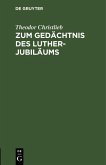 Zum Gedächtnis des Luther-Jubiläums (eBook, PDF)