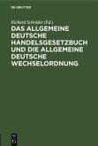 Das allgemeine Deutsche Handelsgesetzbuch und die allgemeine Deutsche Wechselordnung (eBook, PDF)