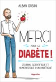 Merci pour ce diabète - Journal scientifique et humoristique d'un diabétique (eBook, ePUB)