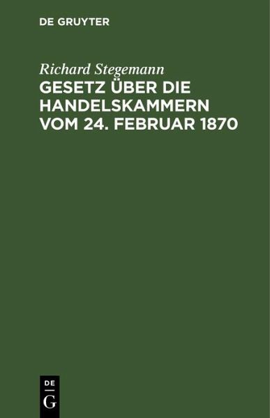 Gesetz über die Handelskammern vom 24. Februar 1870 (eBook, PDF)