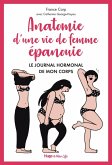 Anatomie d'une vie de femme épanouie - Le journalhormonal de mon corps (eBook, ePUB)