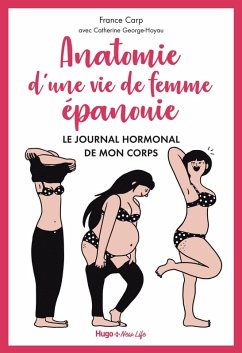 Anatomie d'une vie de femme épanouie - Le journalhormonal de mon corps (eBook, ePUB) - Carp, France; George-Hoyau, Catherine