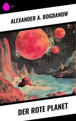 Der rote Planet (eBook, ePUB) - Bogdanow, Alexander A.