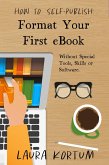 Format Your First eBook: Without Special Tools, Skills or Software. (How to Self-Publish, #1) (eBook, ePUB)