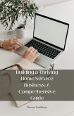 Building a Thriving Home Service Business: A Comprehensive Guide (eBook, ePUB)