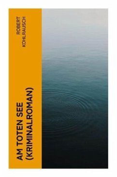 Am toten See (Kriminalroman) - Kohlrausch, Robert