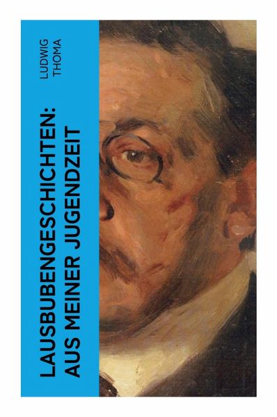 Lausbubengeschichten: Aus meiner Jugendzeit