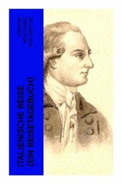 Italienische Reise (Ein Reisetagebuch) - Goethe, Johann Wolfgang von