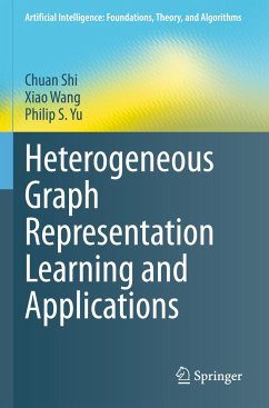 Heterogeneous Graph Representation Learning and Applications - Shi, Chuan;Wang, Xiao;Yu, Philip S.