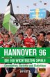 Hannover 96 - die 100 wichtigsten Spiele - Bild 1