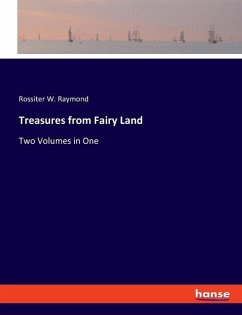 Treasures from Fairy Land - Raymond, Rossiter W.