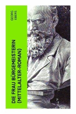 Die Frau Bürgemeisterin (Mittelalter-Roman) - Ebers, Georg