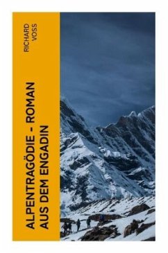 Alpentragödie - Roman aus dem Engadin - Voß, Richard
